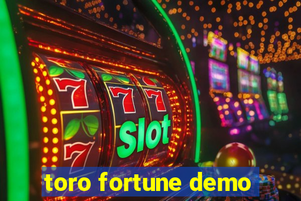 toro fortune demo